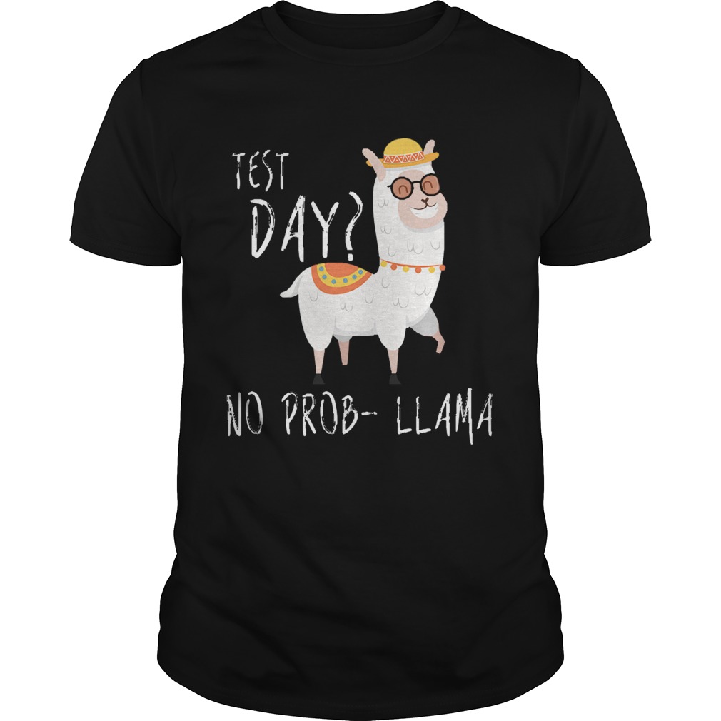 Test Day No ProbLlama shirt Test Day No ProbLlama shirt