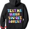 Text Me When You Get Lonely Hoodie Aesthetic Positive Quote