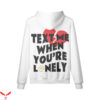 Text Me When You Get Lonely Hoodie Broken Heart Sad Icon