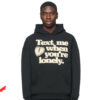 Text Me When You Get Lonely Hoodie Broken Heart White Text
