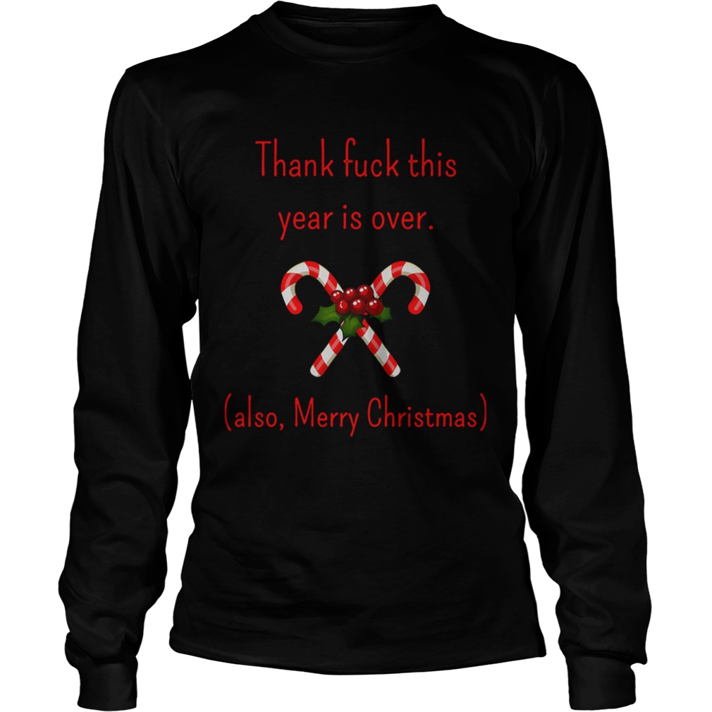 Thank Fuck Its Year Over Also Merry Christmas shirt Thank Fuck Its Year Over Also Merry Christmas shirt