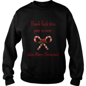 Thank Fuck Its Year Over Also Merry Christmas shirt 3