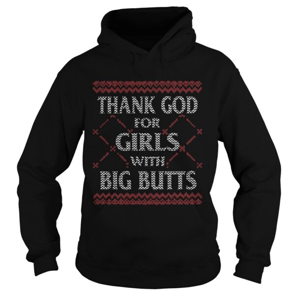 Thank God For Girls Big Butts Ugly Christmas shirt