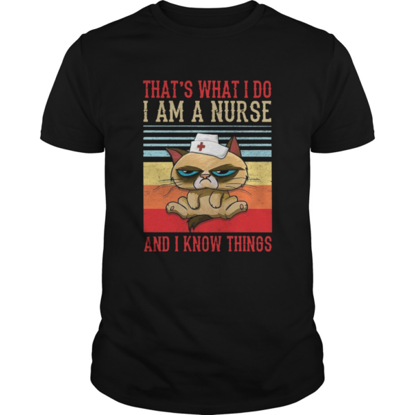 Thats What I Do I Am A Nurse And I Know Things Vintage shirt