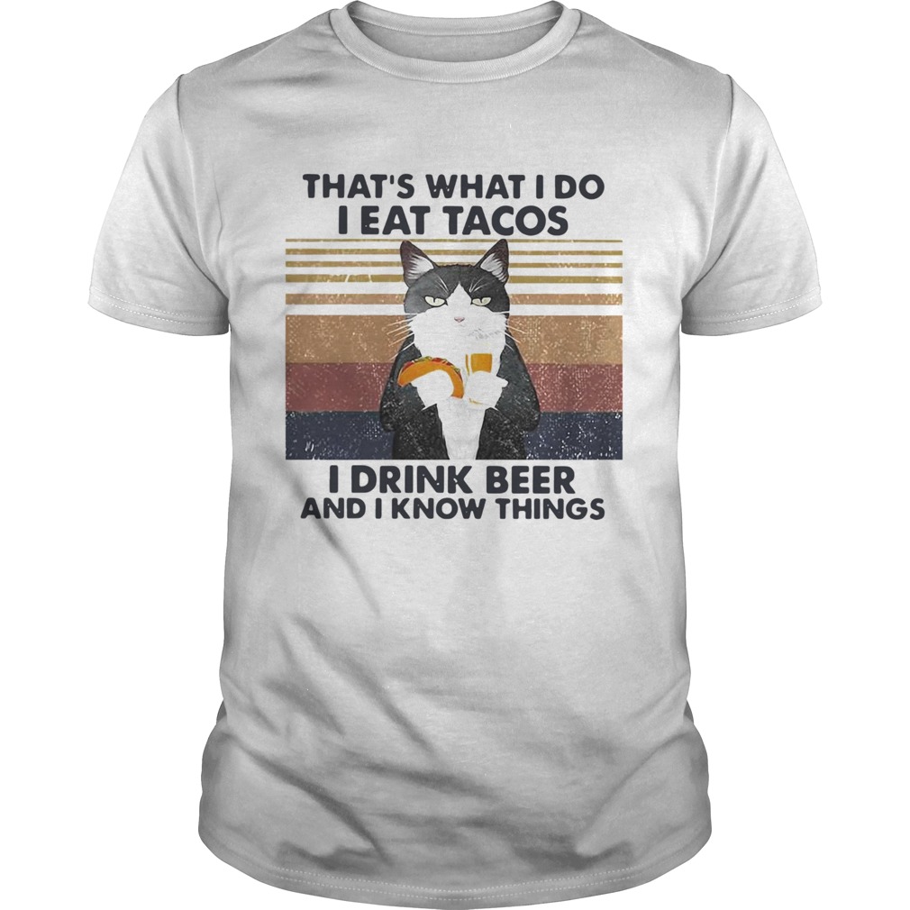 Thats What I Do I Eat Tacos I Drink Beer And I Know Things Vintage shirt Thats What I Do I Eat Tacos I Drink Beer And I Know Things Vintage shirt