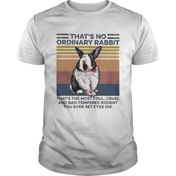 Thats no ordinary Rabbit thats the most foul cruel and bad tempered rodent You ever set eyes on v