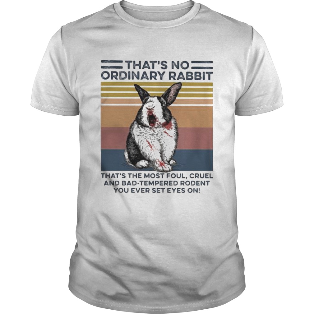 Thats no ordinary Rabbit thats the most foul cruel and bad tempered rodent You ever set eyes on v Thats no ordinary Rabbit thats the most foul cruel and bad tempered rodent You ever set eyes on v