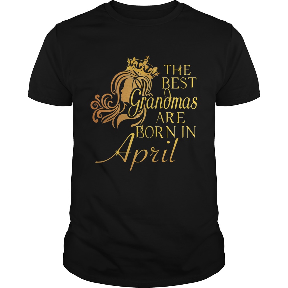 The Best Grandma Are Born In April shirt The Best Grandma Are Born In April shirt