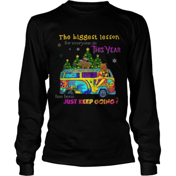 The Biggest Lesson For Everyone In This Year Has Been Just Keep Going shirt