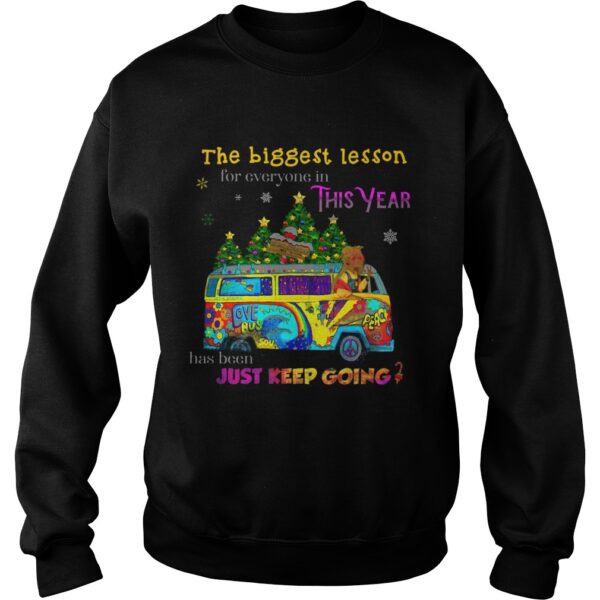 The Biggest Lesson For Everyone In This Year Has Been Just Keep Going shirt