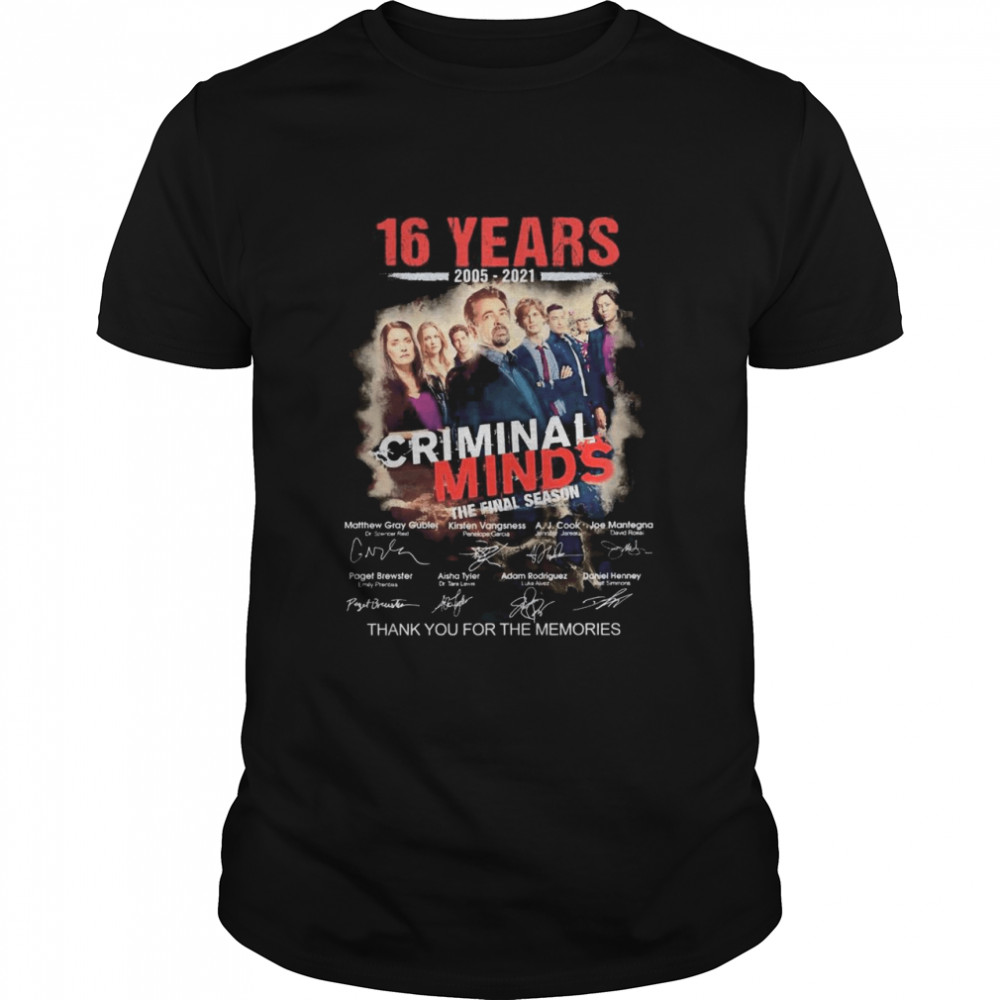 The Criminal Minds Movie 16 Years 2005 2021With The Final Season Signatures Thank You For The Memories shirt The Criminal Minds Movie 16 Years 2005 2021With The Final Season Signatures Thank You For The Memories shirt