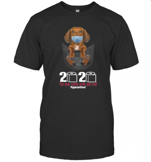 The Dog Wear Mask 2020 The Year When Shit Got Real Quarantined T-Shirt The Dog Wear Mask 2020 The Year When Shit Got Real Quarantined T-Shirt