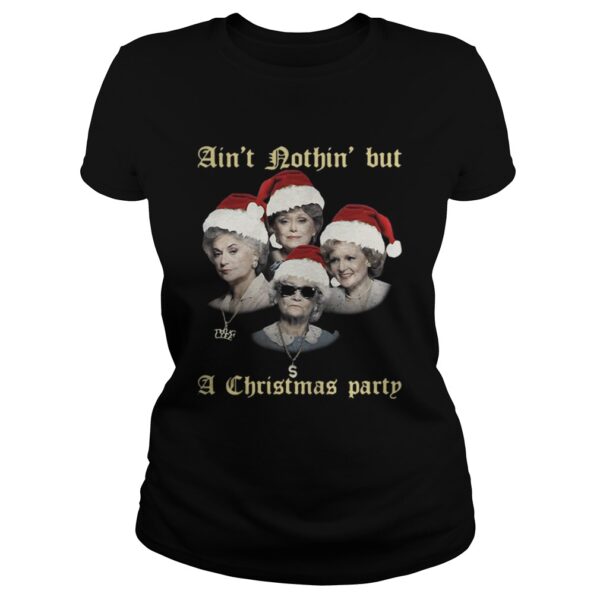 The Golden Girls aint nothin but a Christmas party shirt