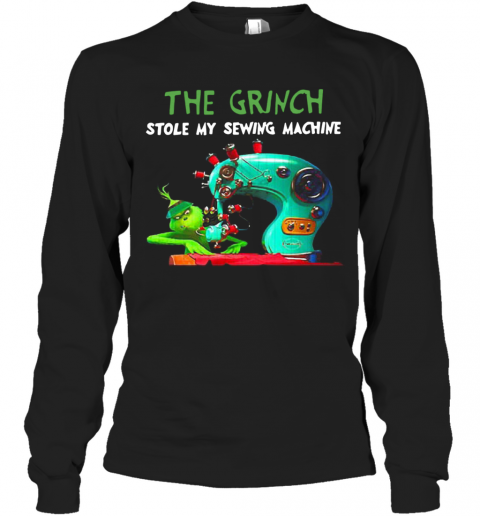 The Grinch Stole My Sewing Machine Christmas T-Shirt The Grinch Stole My Sewing Machine Christmas T-Shirt