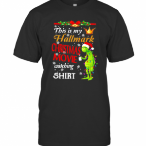 The Grinch This Is My Hallmark Christmas Movie Watching T-Shirt