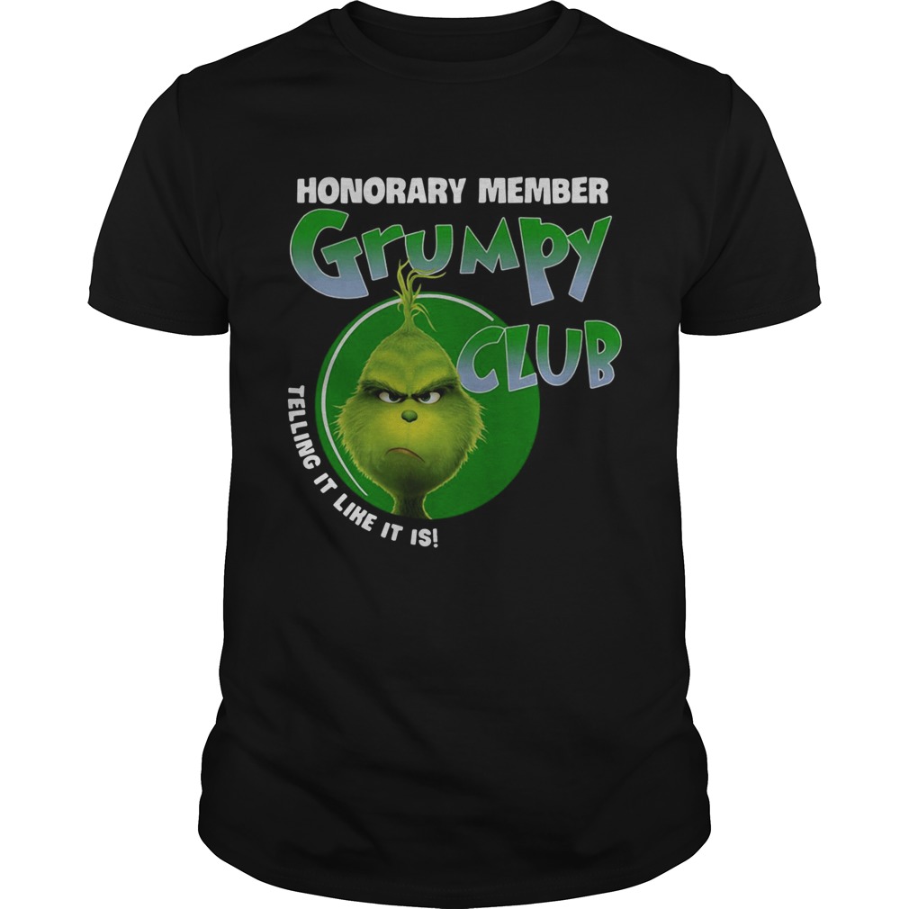 The Grinch honorary member grumpy club telling it like it is shirt The Grinch honorary member grumpy club telling it like it is shirt