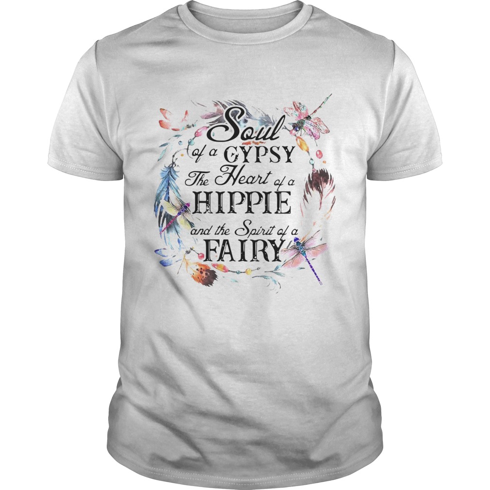 The Soul Of A Gypsy The Heart Of A Hippie And The Spirit Of A Fairy shirt The Soul Of A Gypsy The Heart Of A Hippie And The Spirit Of A Fairy shirt