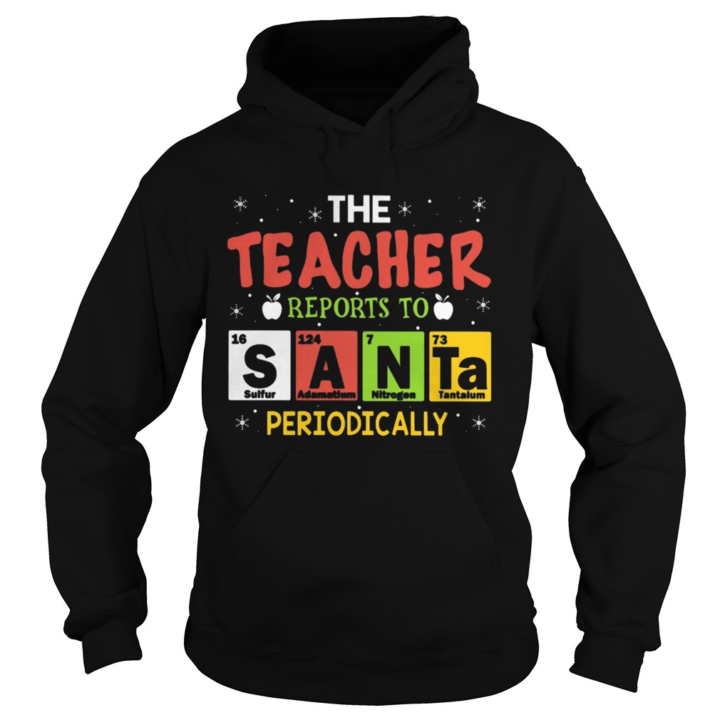The Teacher Reports To Santa Periodically shirt The Teacher Reports To Santa Periodically shirt