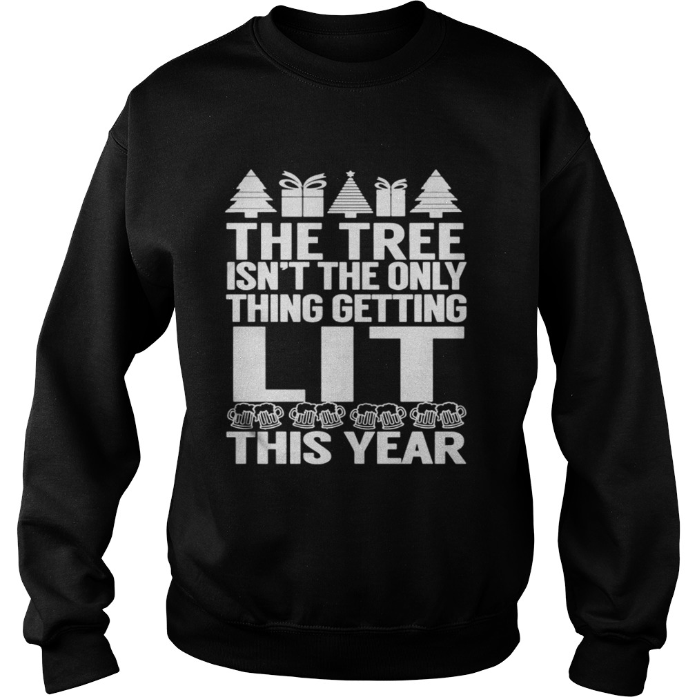 The Tree Isn’t The Only Thing Getting Lit This Year Shirt The Tree Isn’t The Only Thing Getting Lit This Year Shirt
