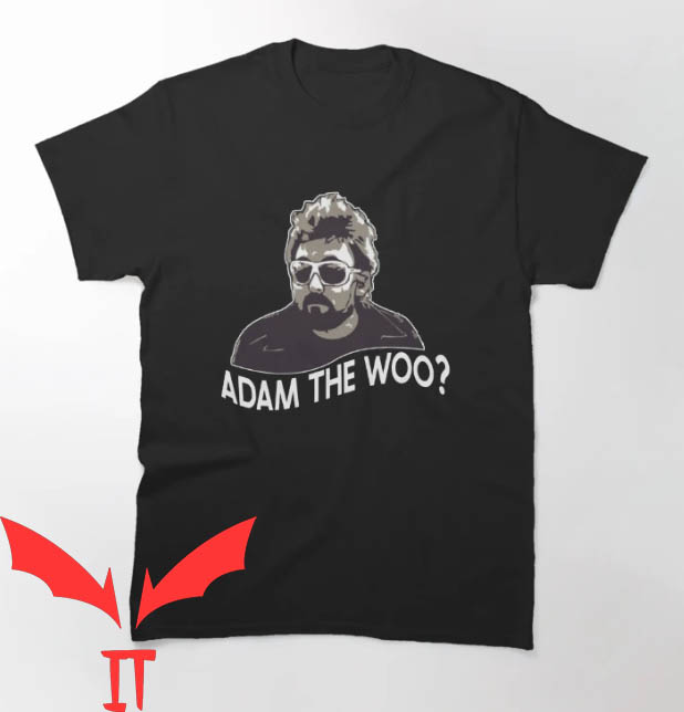 The Woo T-shirt Adam The Woo T-shirt The Woo T-shirt Adam The Woo T-shirt