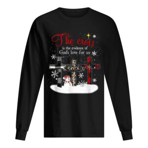 The cross is the evidence of god's love for us Christmas shirt 1