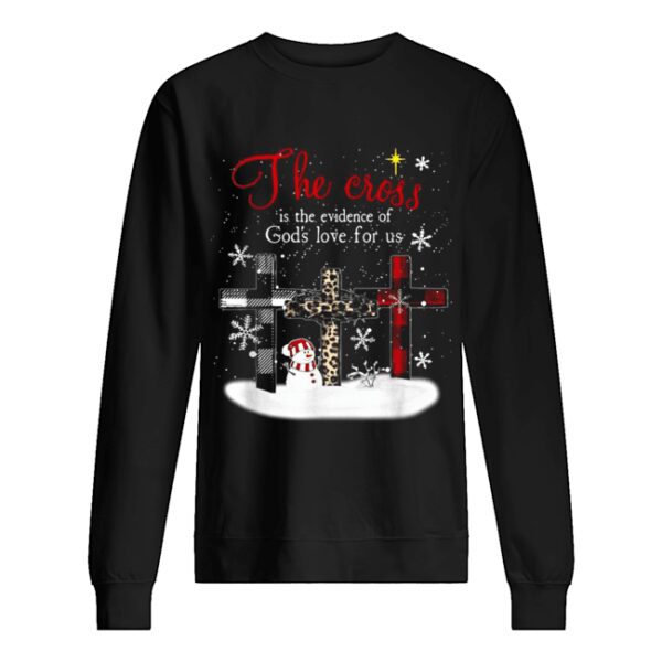 The cross is the evidence of god’s love for us Christmas shirt