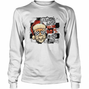 There’s Some Ho Ho Ho’s In The Pits shirt