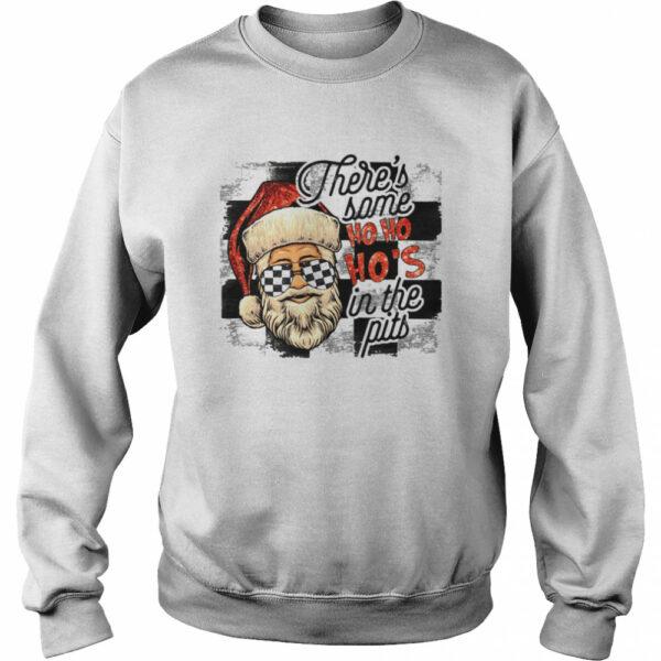 There’s Some Ho Ho Ho’s In The Pits shirt