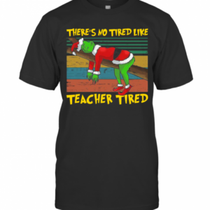 There’S No Tired Like Teacher Tired Vintage T-Shirt