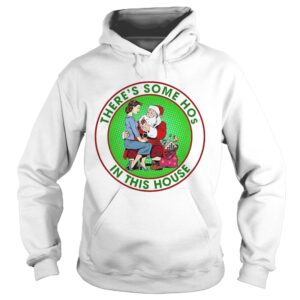 Theres Some Hos In This House shirt