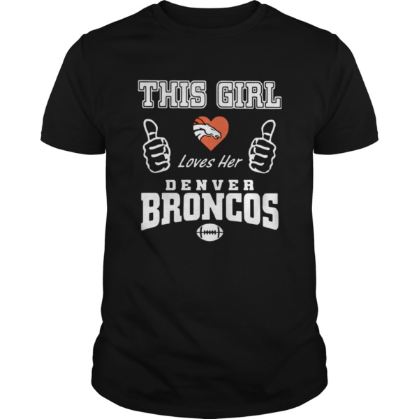 This Girl Loves Her Denver Broncos shirt