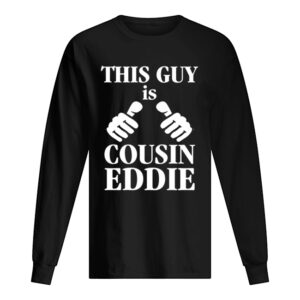 This Guy Is Cousin Eddie Funny Christmas Vacation shirt
