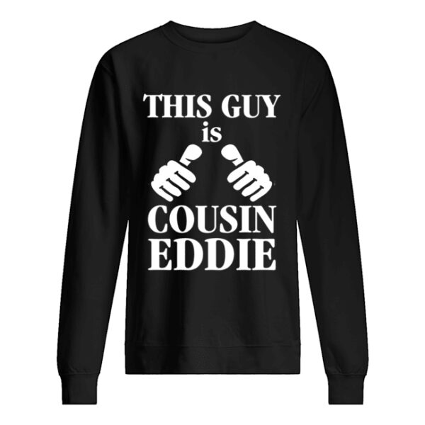 This Guy Is Cousin Eddie Funny Christmas Vacation shirt