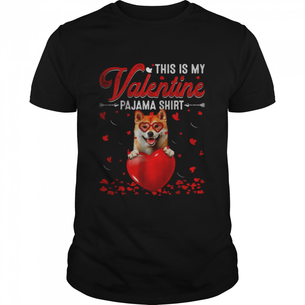 This Is My Valentine Pajama Shirt Shiba Inu Dog T-Shirt This Is My Valentine Pajama Shirt Shiba Inu Dog T-Shirt