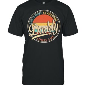 This Is What An Awesome Daddy Looks Like Retro Vintage shirt