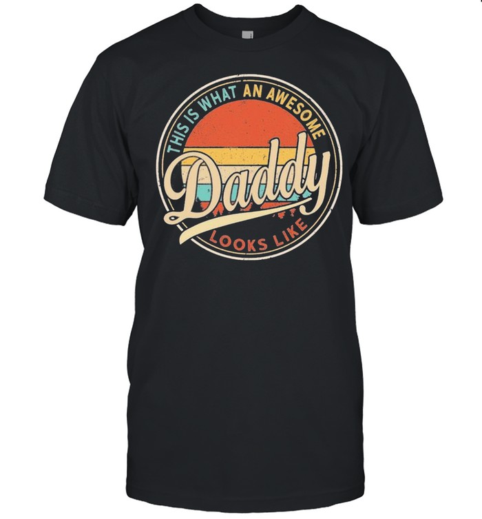 This Is What An Awesome Daddy Looks Like Retro Vintage shirt This Is What An Awesome Daddy Looks Like Retro Vintage shirt