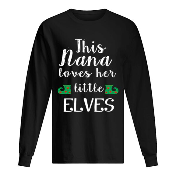 This Nana Loves Her Little Elves Nana Christmas shirt