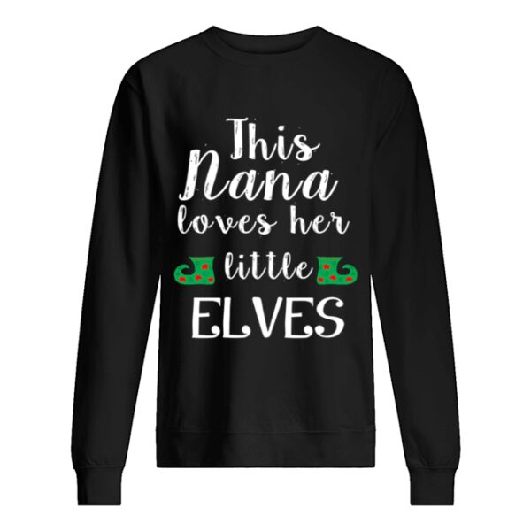 This Nana Loves Her Little Elves Nana Christmas shirt