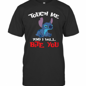 Touch Me And I Will Bite You Stitch T-Shirt