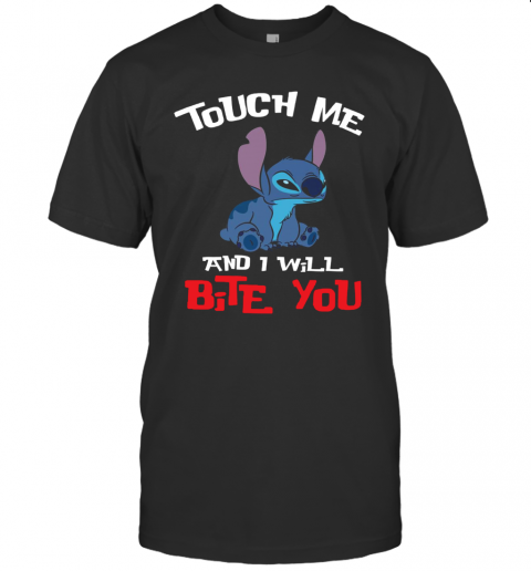 Touch Me And I Will Bite You Stitch T-Shirt Touch Me And I Will Bite You Stitch T-Shirt