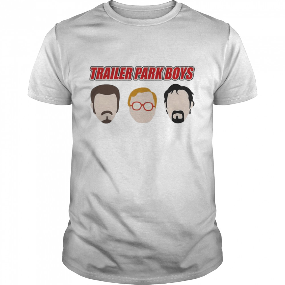 Trailer Park Boys Face shirt Trailer Park Boys Face shirt