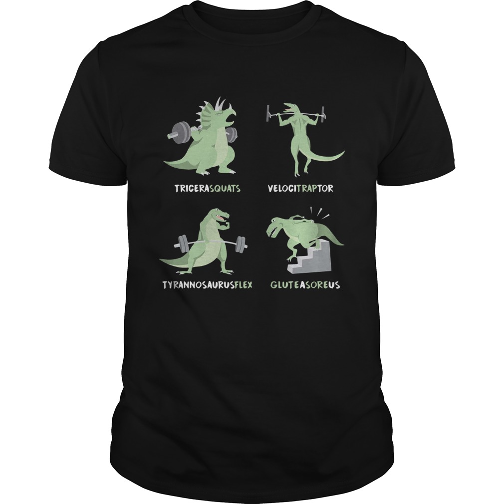 Tricera Squats Velocitraptor Tyrannosaurus Flex Gluteasoreus shirt Tricera Squats Velocitraptor Tyrannosaurus Flex Gluteasoreus shirt