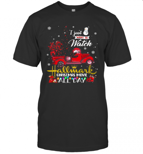 Truck I Just Want To Watch Hallmark Christmas Movie All Day T-Shirt Truck I Just Want To Watch Hallmark Christmas Movie All Day T-Shirt