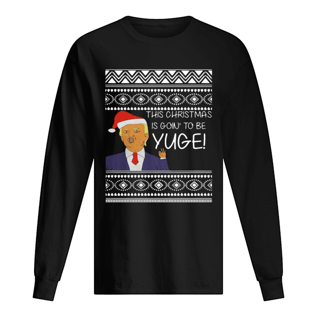 Trump This Christmas Is Going To Be Yuge shirt Trump This Christmas Is Going To Be Yuge shirt