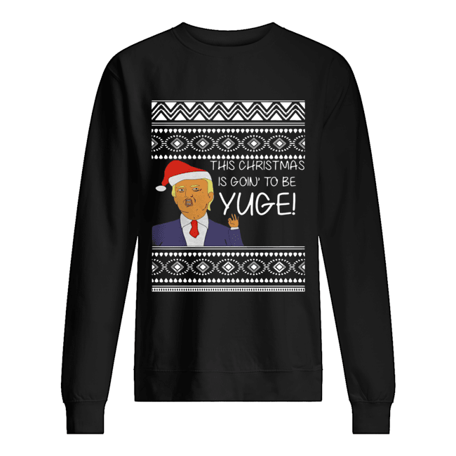 Trump This Christmas Is Going To Be Yuge shirt Trump This Christmas Is Going To Be Yuge shirt