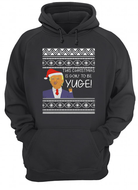 Trump This Christmas Is Going To Be Yuge shirt Trump This Christmas Is Going To Be Yuge shirt