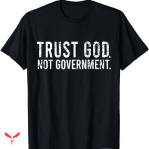 Trust God T-shirt Not Government