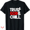 Trust God T-shirt Trust God & Chill