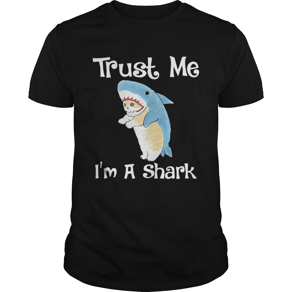 Trust Me Im A Shark shirt Trust Me Im A Shark shirt