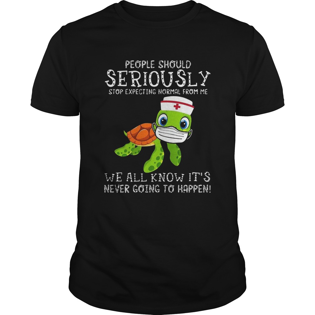 Turtle Nurse People Should Seriously Stop Expecting Normal From Me Coronavirus shirt Turtle Nurse People Should Seriously Stop Expecting Normal From Me Coronavirus shirt